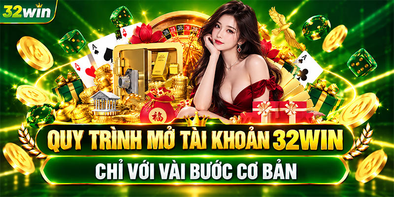 Quy trình mở tài khoản 32WIN chỉ với vài bước cơ bản